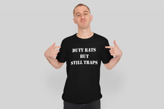 Duty Rats But Still Traps T-Shirt